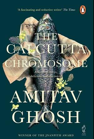 The Calcutta Chromosome by Amitav Ghosh