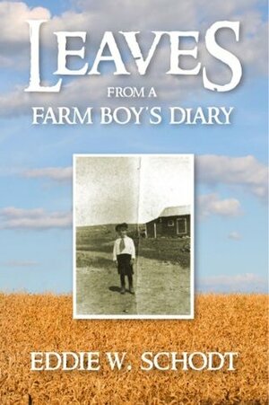 Leaves from a Farm Boy's Diary by Eddie W. Schodt, Frederik L. Schodt