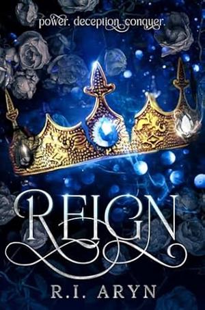 Reign: YA Fantasy by R.I. Aryn