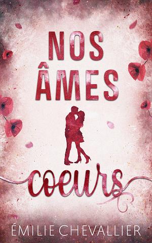 Nos âmes cœurs: Une romance slow burn, tout en douceur et en émotions by Émilie Chevallier