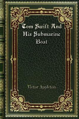 Tom Swift And His Submarine Boat by Victor Appleton
