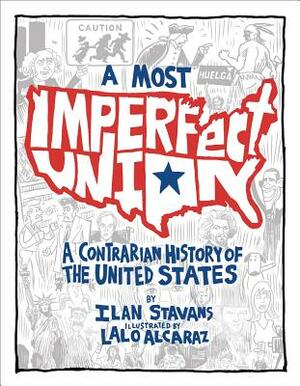 A Most Imperfect Union: A Contrarian History of the United States by Ilan Stavans