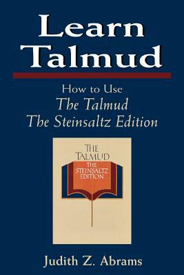 Learn Talmud: How to Use the Talmud by Adin Steinsaltz, Judith Z. Abrams