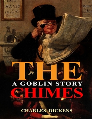 The Chimes: (Annotated Edition) by Charles Dickens