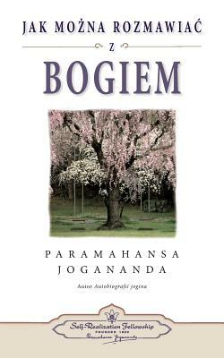 Jak Mozna Rozmawiac Z Bogiem (How You Can Talk with God Polish) by Paramahansa Yogananda