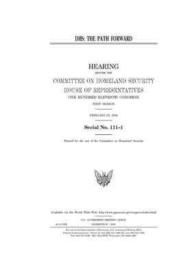 Dhs: the path forward by United St Congress, United States House of Representatives, Committee on Homeland Security (house)