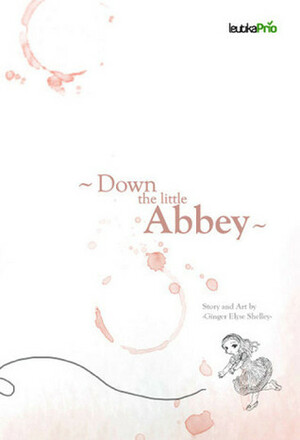 Down the little Abbey by Ginger Elyse Shelley