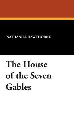 The House of the Seven Gables by Nathaniel Hawthorne