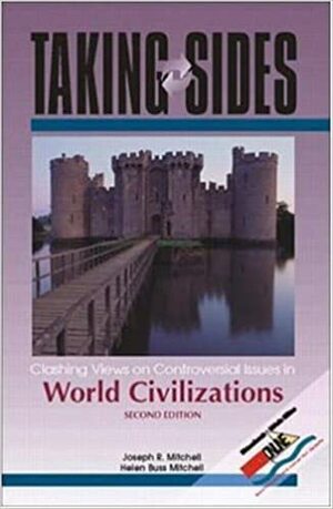 Taking Sides: Clashing Views on Controversial Issues in World Civilization, Volume 2 by Helen Buss Mitchell, Joseph R. Mitchell