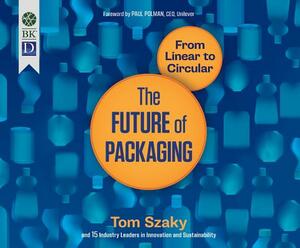 The Future of Packaging: From Linear to Circular by Tom Szaky
