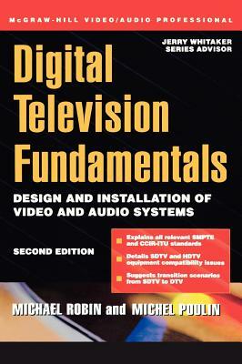 Digital Television Fundamentals by Michael Robin, Michel Poulin