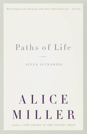 Paths of Life: Seven Scenarios by Andrew Edwin Jenkins, Alice Miller