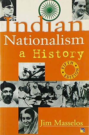 Indian Nationalism: A History by Jim Masselos