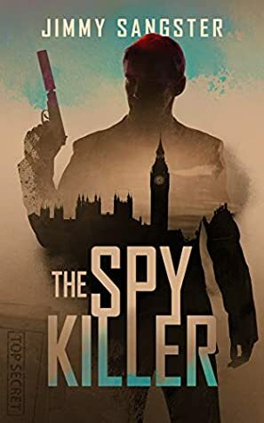 The Spy Killer (John Smith Book 1) by Jimmy Sangster