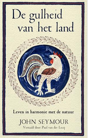 De gulheid van het land by John Seymour