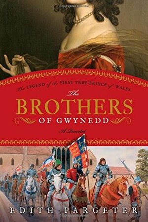 The Brothers of Gwynedd: The Legend of the First True Prince of Wales by Edith Pargeter