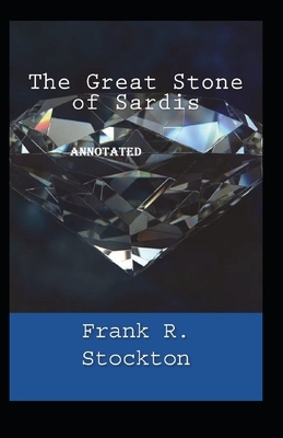 The Great Stone of Sardis annotated by Frank R. Stockton