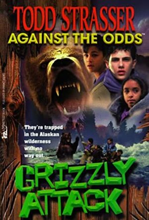 GRIZZLY ATTACK: AGAINST THE ODDS by Todd Strasser