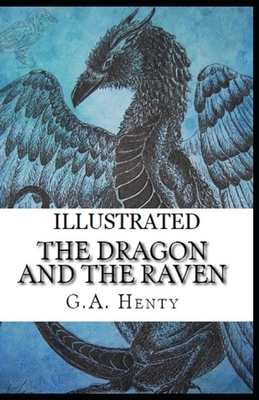 The Dragon and the Raven Illustrated by G.A. Henty