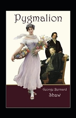 Pygmalion Annotated by George Bernard Shaw