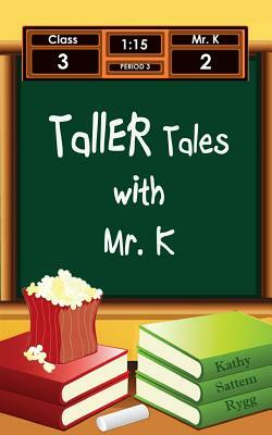 Taller Tales with Mr. K by Kathy Sattem Rygg
