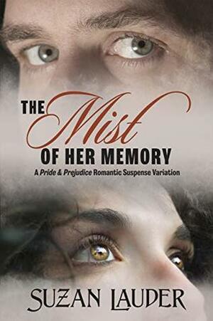 The Mist of Her Memory: A Pride & Prejudice Romantic Suspense Variation by Suzan Lauder