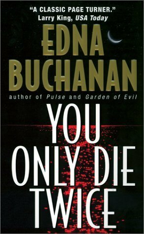 You Only Die Twice by Edna Buchanan