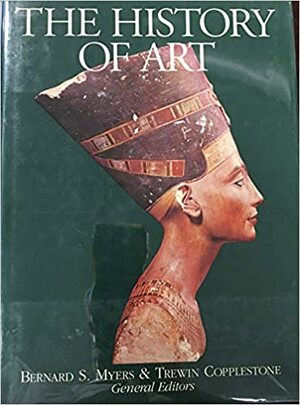 The History of Art: Architecture, Painting, Sculpture by Trewin Copplestone, Bernard Myers