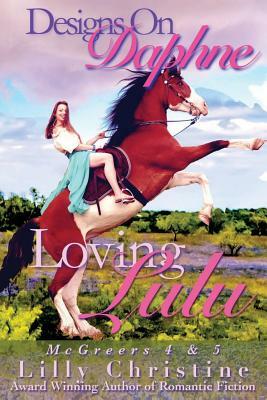 Designs On Daphne & Loving Lulu: McGreers Series 4 & 5 by Lilly Christine