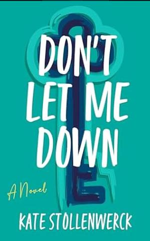 Don't Let Me Down by Kate Stollenwerck