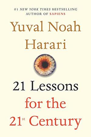 21 LECCIONES PARA EL SIGLO XXI by Yuval Noah Harari