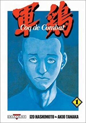 Coq De Combat, Tome 1 by Akio Tanaka, Izô Hashimoto