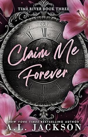Claim Me Forever by A.L. Jackson