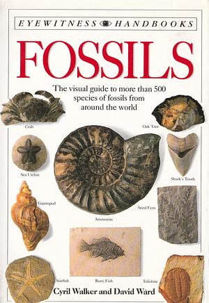 Eyewitness Handbooks: Fossils by David J. Ward, Cyril Alexander Walker, Cyril Alexander Walker