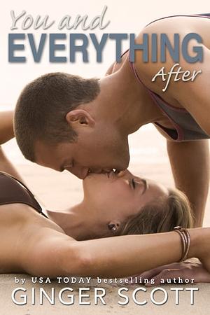 You And Everything After by Ginger Scott