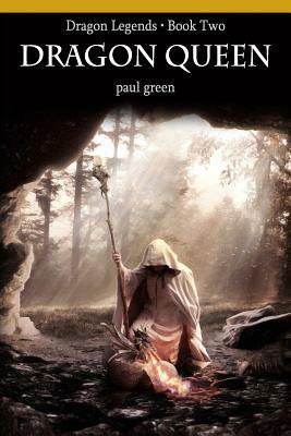 Dragon Legends Book Two: Dragon Queen by Paul Green