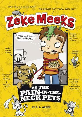 Zeke Meeks vs the Pain-In-The-Neck Pets by D.L. Green
