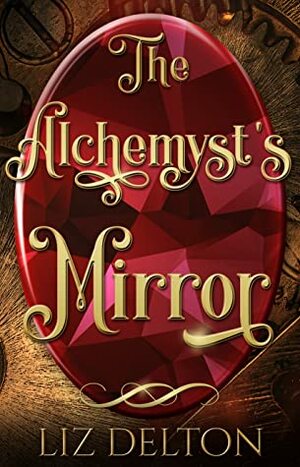 The Alchemyst's Mirror by Liz Delton