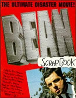 The Bean: The Ultimate Disaster Movie: Scrapbook by Robin Driscoll, Richard Curtis, Rowan Atkinson