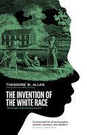 The Invention of the White Race: The Origin of Racial Oppression by Theodore W. Allen, Jeffrey Babcock Perry