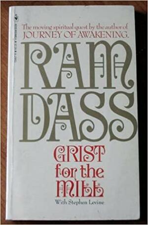 Grist for the mill by Ram Dass