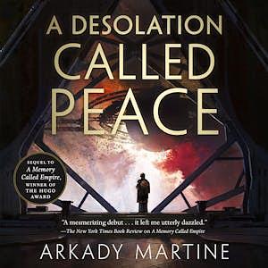 A Desolation Called Peace by Arkady Martine