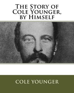 The Story of Cole Younger, by Himself by Cole Younger