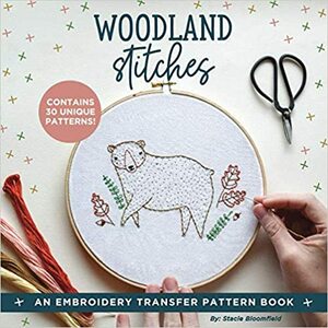 Woodland Stitches: An Embroidery Transfer Pattern Book With Inspirational Quotes and Woodland Designs by Stacie Bloomfield