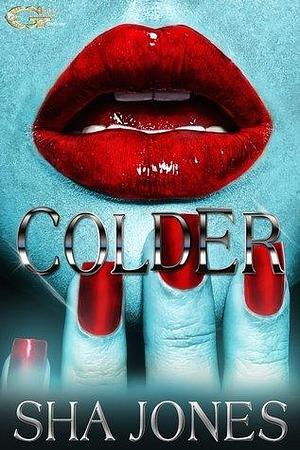 Colder by Sha Jones, Sha Jones