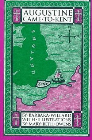 Augustine Came to Kent by Barbara Willard