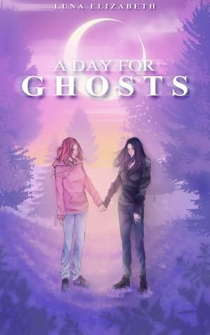 A Day For Ghosts by Luna Elizabeth