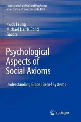 Psychological Aspects of Social Axioms: Understanding Global Belief Systems by 