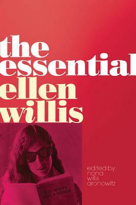 The Essential Ellen Willis by Ellen Willis