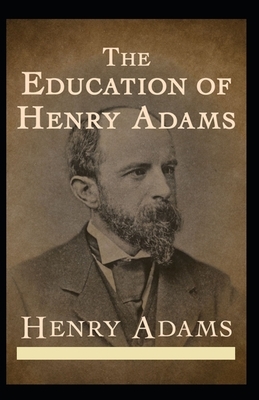 The Education of Henry Adams Illustrated by Henry Adams